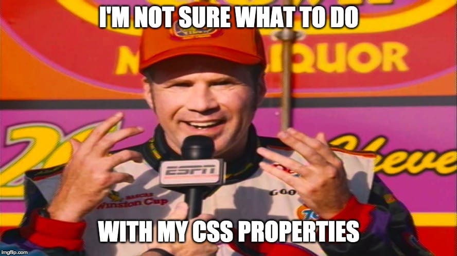 Meme photo of Ricky Bobby with "I have no idea what to do with my CSS selectors"